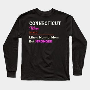 Connecticut Stronger Mom Long Sleeve T-Shirt